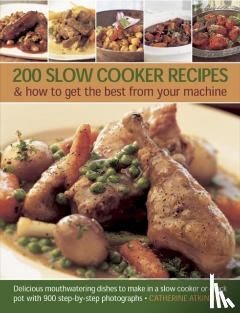 Atkinson, Catherine - 200 Slow Cooker Recipes