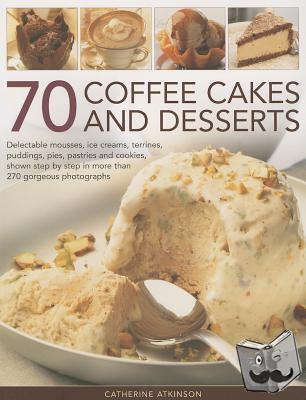 Atkinson, Catherine - 70 Coffee Cakes & Desserts