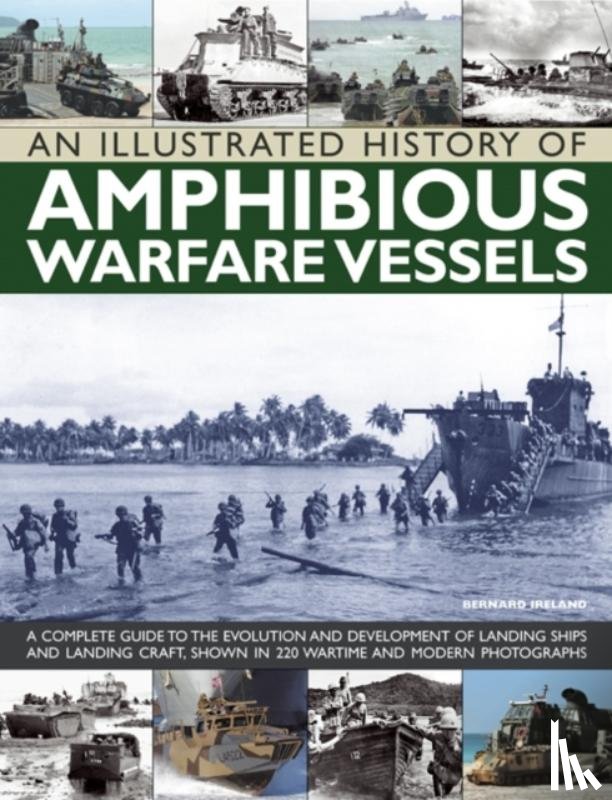 Ireland, Bernard - An Illustrated History of Amphibious Warfare Vessels