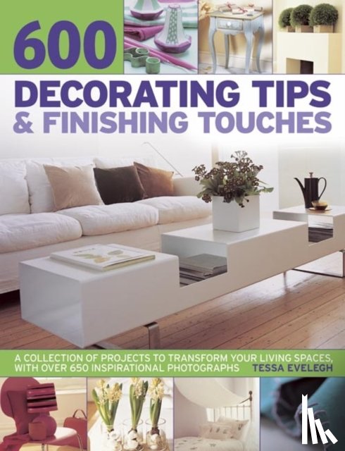 Evelegh, Tessa - 600 Decorating Tips & Finishing Touches