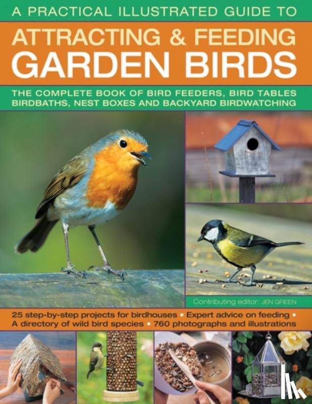 Green, Dr Jen - A Practical Illustrated Guide to Attracting & Feeding Garden Birds