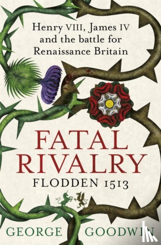Goodwin, George - Fatal Rivalry, Flodden 1513