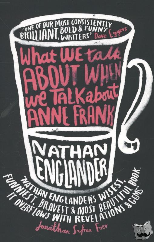 Englander, Nathan - What We Talk About When We Talk About Anne Frank