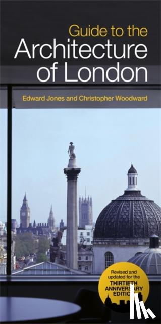 Jones, Edward, Woodward, Christopher - Guide To The Architecture Of London
