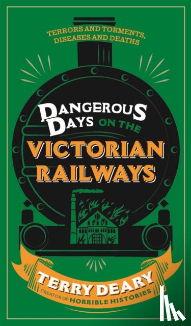 Terry Deary - Dangerous Days on the Victorian Railways