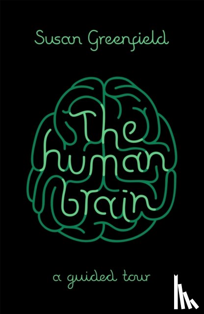 Greenfield, Susan - The Human Brain