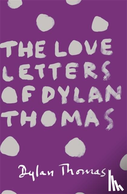 Thomas, Dylan - The Love Letters of Dylan Thomas