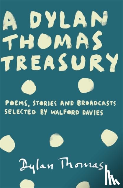 Thomas, Dylan - A Dylan Thomas Treasury
