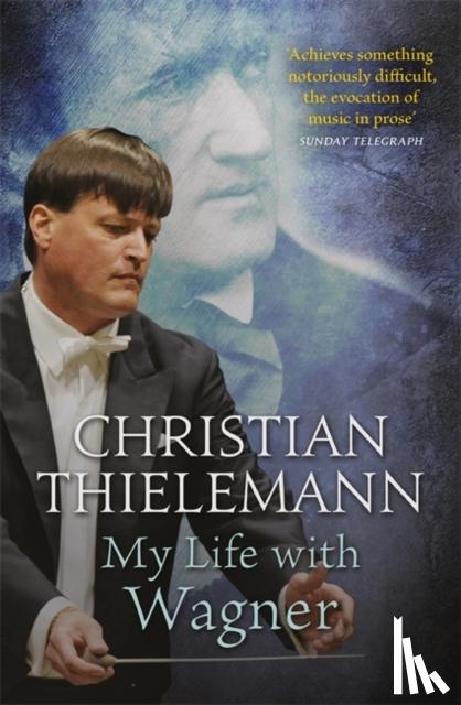Thielemann, Christian - My Life with Wagner
