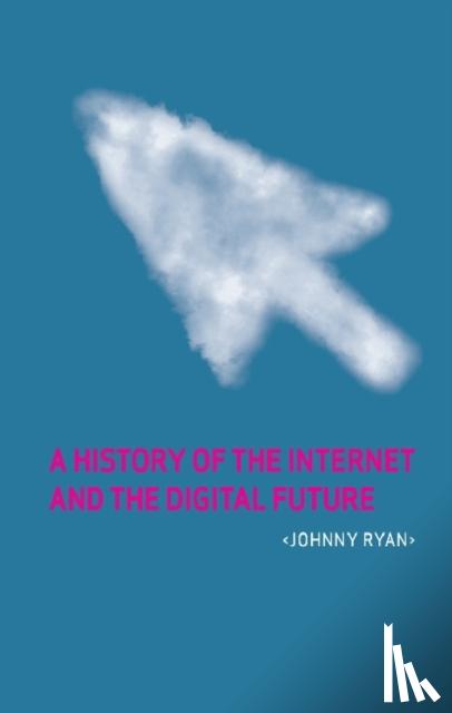 Ryan, Johnny - A History of the Internet and the Digital Future