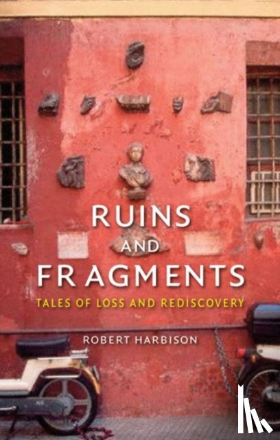 Harbison, Robert - Ruins and Fragments