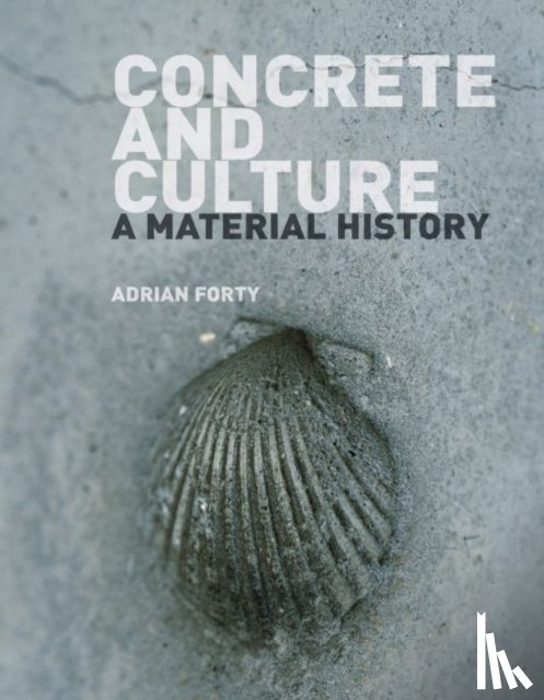 Forty, Adrian - Concrete and Culture