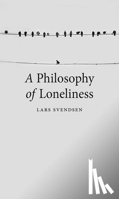 Svendsen, Lars - A Philosophy of Loneliness