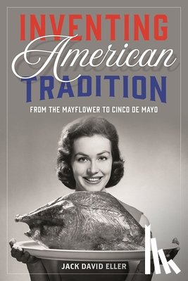 Eller, Jack David - Inventing American Tradition
