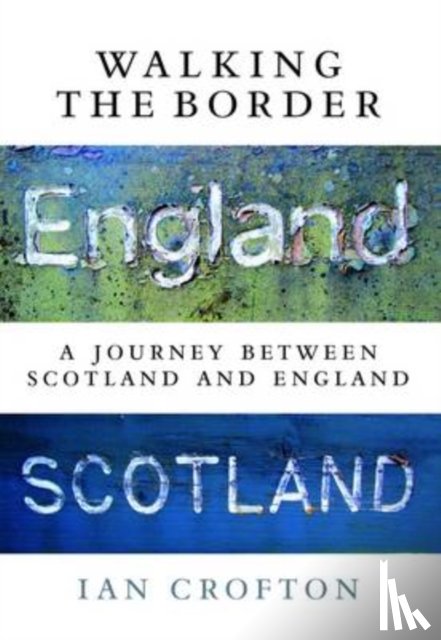Crofton, Ian - Walking the Border
