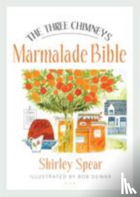 Spear, Shirley - The Three Chimneys Marmalade Bible