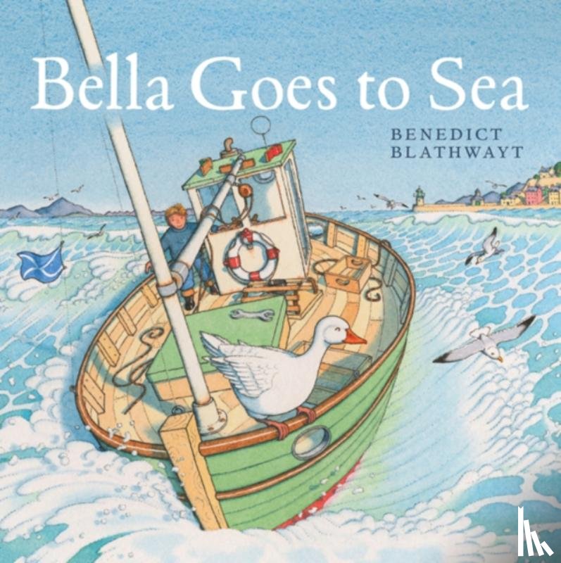 Blathwayt, Benedict - Bella Goes to Sea