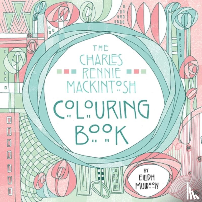 Muldoon, Eilidh - The Charles Rennie Mackintosh Colouring Book