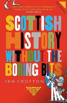 Crofton, Ian - Scottish History Without the Boring Bits