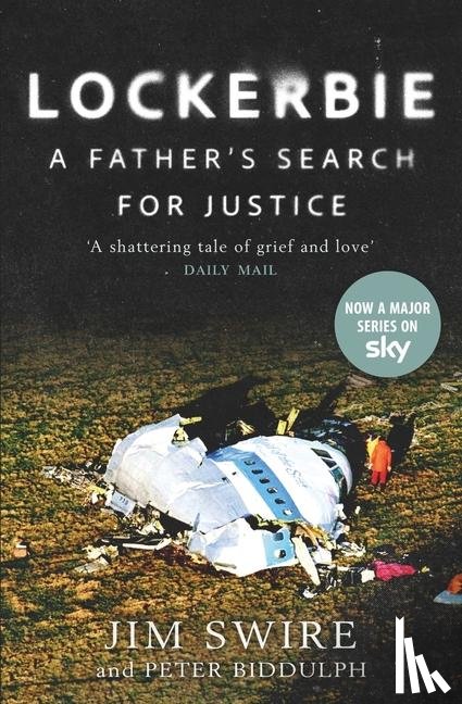 Swire, Jim, Biddulph, Peter - Lockerbie: A Father’s Search for Justice
