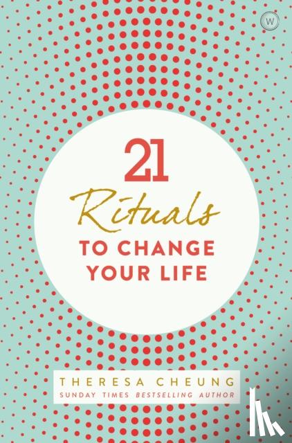 Cheung, Theresa - 21 Rituals to Change Your Life