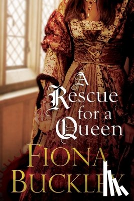 Buckley, Fiona - A Rescue for a Queen