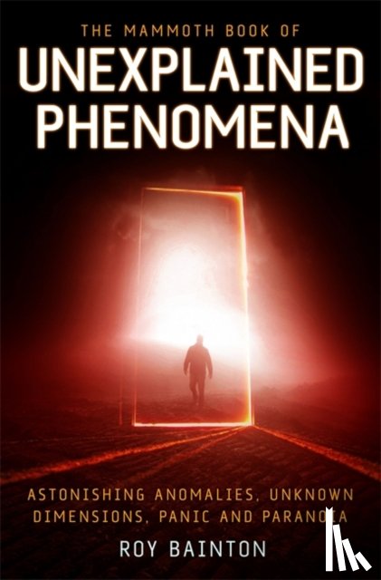 Bainton, Roy - The Mammoth Book of Unexplained Phenomena