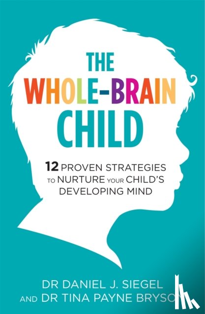 Payne Bryson, Dr. Tina, Siegel, Dr. Daniel - The Whole-Brain Child