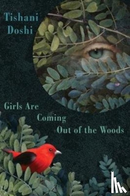 Doshi, Tishani - Girls Are Coming Out of the Woods