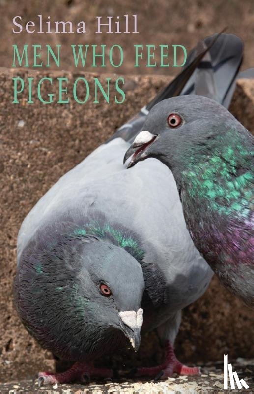 Hill, Selima - Men Who Feed Pigeons