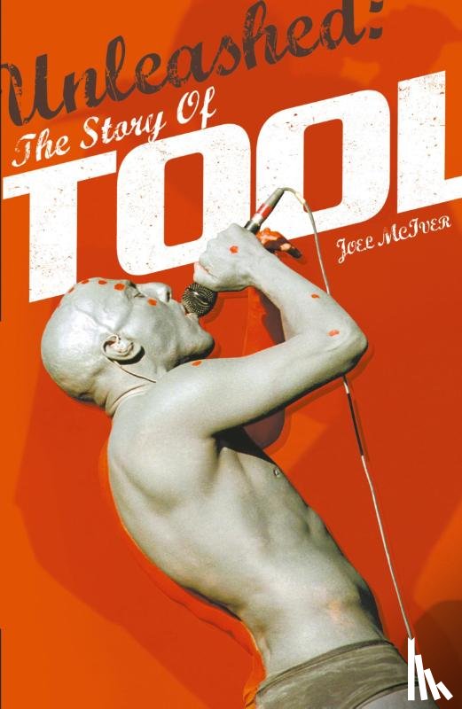 Mciver, Joel - Unleashed: The Story of Tool