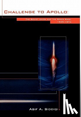 Siddiqi, Asif A., NASA History Office - Challenge to Apollo