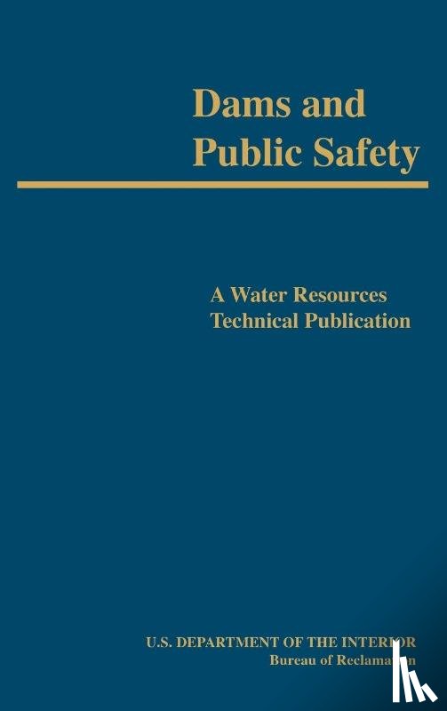 Jansen, Robert B., Bureau of Reclamation, U.S. Department of the Interior - Dams and Public Safety (A Water Resources Technical Publication)