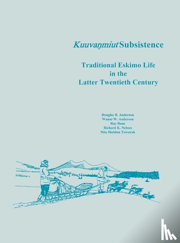 Anderson, Douglas B., Anderson, Wanni W., National Park Service - Kuuvanmiut Subsistence