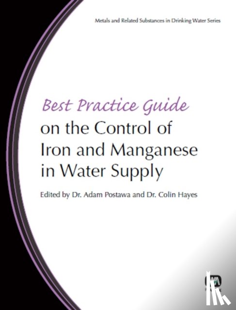 Postawa, Adam, Hayes, Colin, Criscuoli, Alessandra, Macedonio, Francesca - Best Practice Guide on the Control of Iron and Manganese in Water Supply