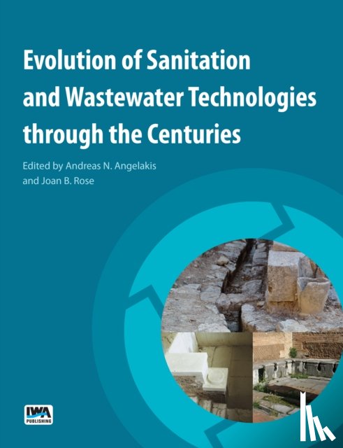  - Evolution of Sanitation and Wastewater Technologies through the Centuries