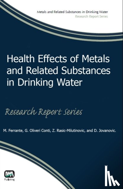 Ferrante, Dr. Marco, Oliveri Conti, G., Rasic-Milutinovic, Z., Jovanovic, Dusan - Health Effects of Metals and Related Substances in Drinking Water