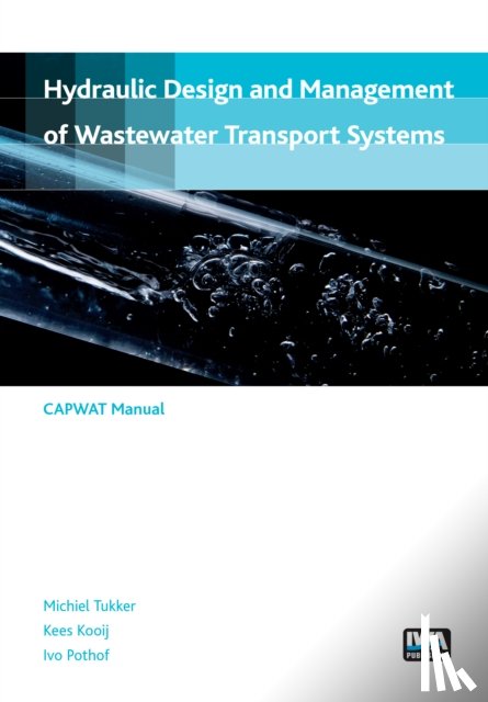 Tukker, Michiel, Kooij, Kees, Pothof, Ivo - Hydraulic design and management of wastewater transport systems