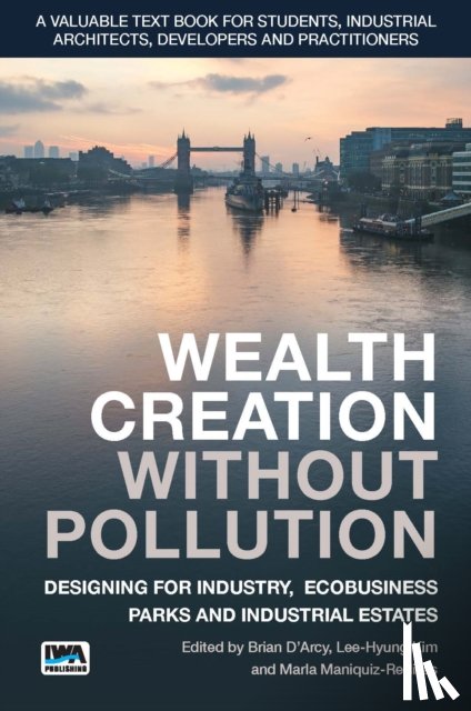  - Wealth Creation without Pollution - Designing for Industry, Ecobusiness Parks and Industrial Estates