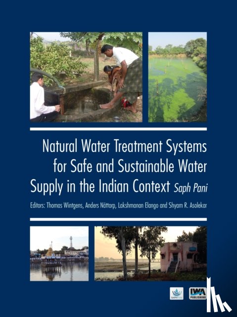  - Natural Water Treatment Systems for Safe and Sustainable Water Supply in the Indian Context: Saph Pani