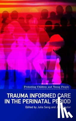 Seng, Julia, Taylor, Julie - Trauma Informed Care in the Perinatal Period