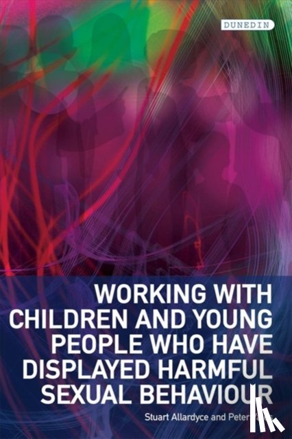 Allardyce, Stuart, Yates, Peter - Working with Children and Young People Who Have Displayed Harmful Sexual Behaviour