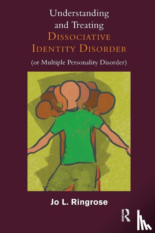 Ringrose, Jo L. - Understanding and Treating Dissociative Identity Disorder (or Multiple Personality Disorder)