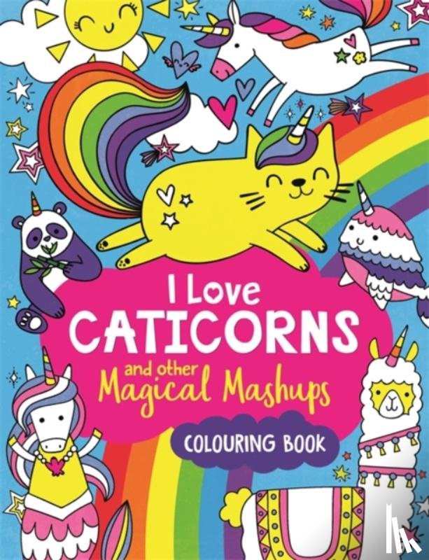 Wade, Sarah - I Love Caticorns and other Magical Mashups Colouring Book