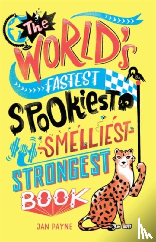 Payne, Jan, Phillips, Mike - The World's Fastest, Spookiest, Smelliest, Strongest Book