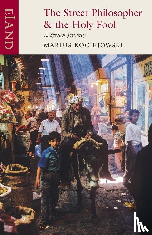 Kociejowski, Marius - The Street Philosopher and the Holy Fool