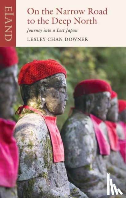 Downer, Lesley Chan - On the Narrow Road to the Deep North