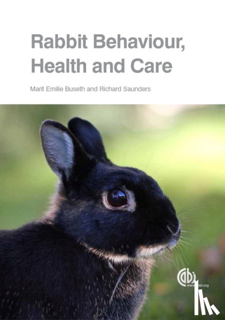 Buseth, Marit Emilie (Author, Saunders, Richard (Veterinary Adviser: Rabbit Welfare Association & Fund - Rabbit Behaviour, Health and Care
