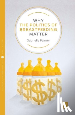 Palmer, Gabrielle - Why the Politics of Breastfeeding Matter
