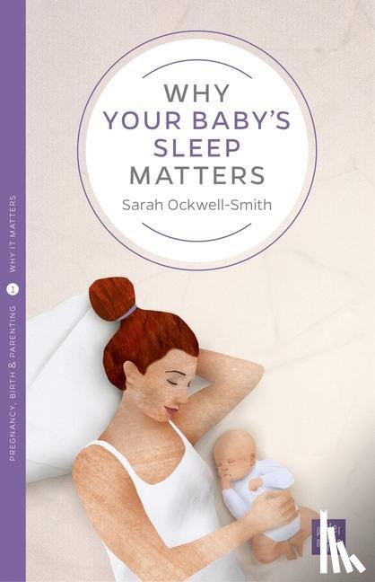 Ockwell-Smith, Sarah - Why Your Baby's Sleep Matters